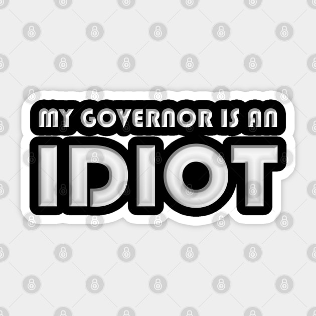 My Governor Is An Idiot Sticker by MarYouLi